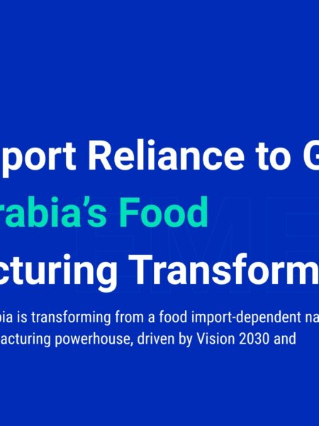 Saudi Arabia’s Food Manufacturing Transformation